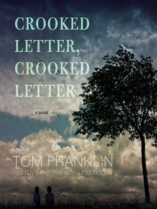 Title details for Crooked Letter, Crooked Letter by Tom Franklin - Wait list